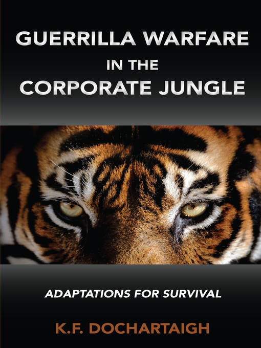 Title details for Guerrilla Warfare in the Corporate Jungle by K.F. Dochartaigh - Available